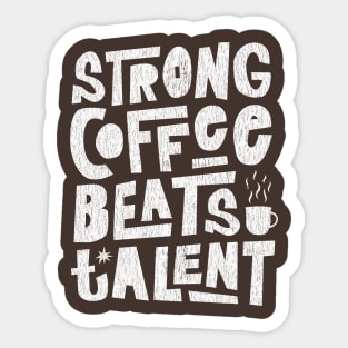 Strong Coffee Beats Talent Sticker